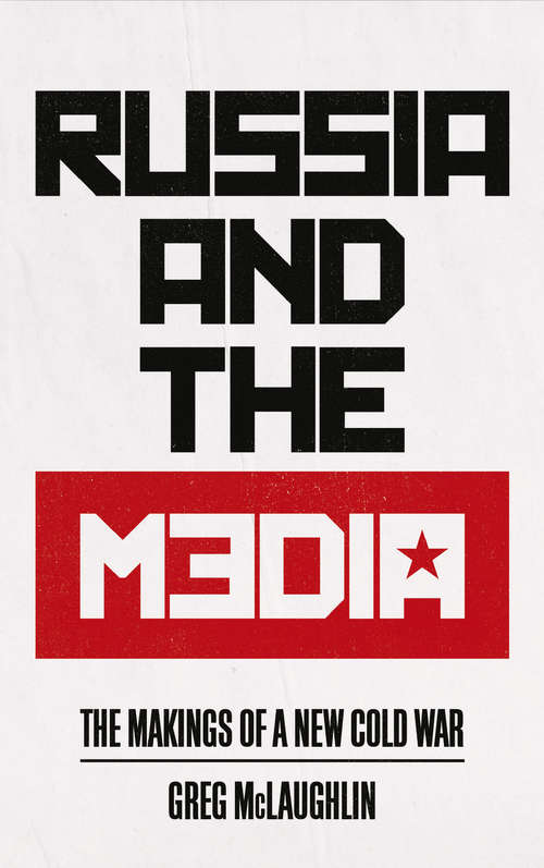 Book cover of Russia and the Media: The Makings of a New Cold War