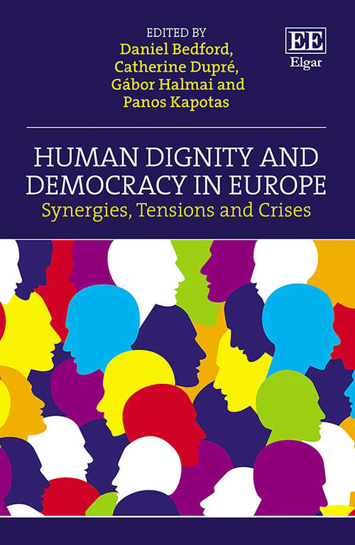 Book cover of Human Dignity and Democracy in Europe: Synergies, Tensions and Crises