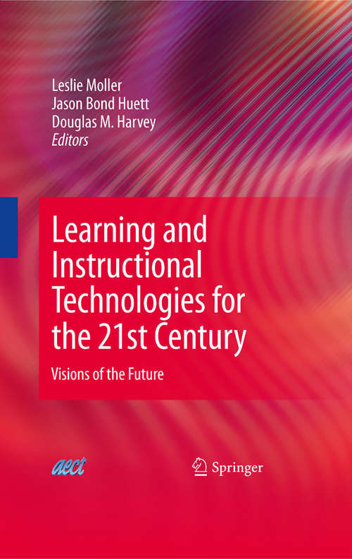 Book cover of Learning and Instructional Technologies for the 21st Century: Visions of the Future (2009) (Studies Of Brain Function: Vol. 3)