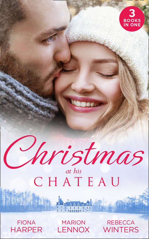 Book cover of Christmas At His Chateau: Snowbound In The Earl's Castle (holiday Miracles) / Christmas At The Castle / At The Chateau For Christmas (ePub edition) (Mills And Boon M&b Ser.)