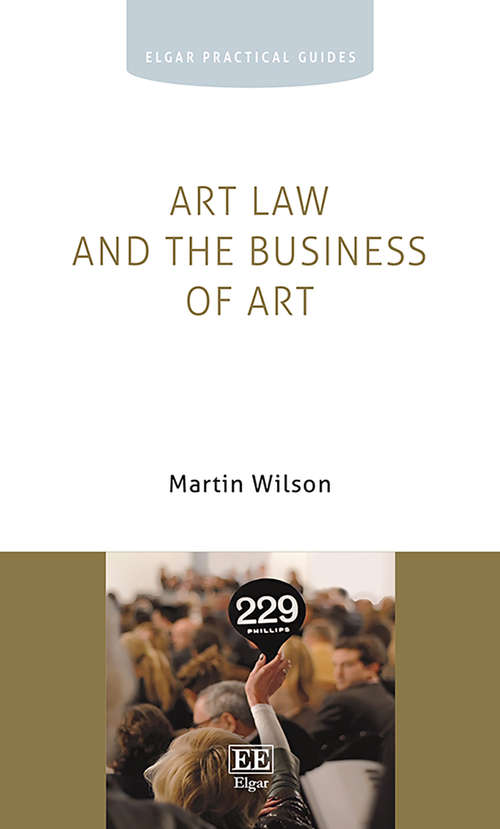 Book cover of Art Law and the Business of Art (Elgar Practical Guides)