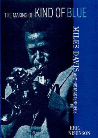 Book cover of The Making Of Kind Of Blue: The Making Of The Miles Davis Masterpiece