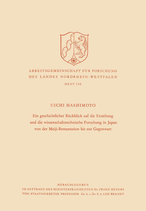 Book cover of Ein geschichtlicher Rückblick auf die Erziehung und die wissenschaftstechnische Forschung in Japan von der Meiji-Restauration bis zur Gegenwart (1963) (Arbeitsgemeinschaft für Forschung des Landes Nordrhein-Westfalen #110)