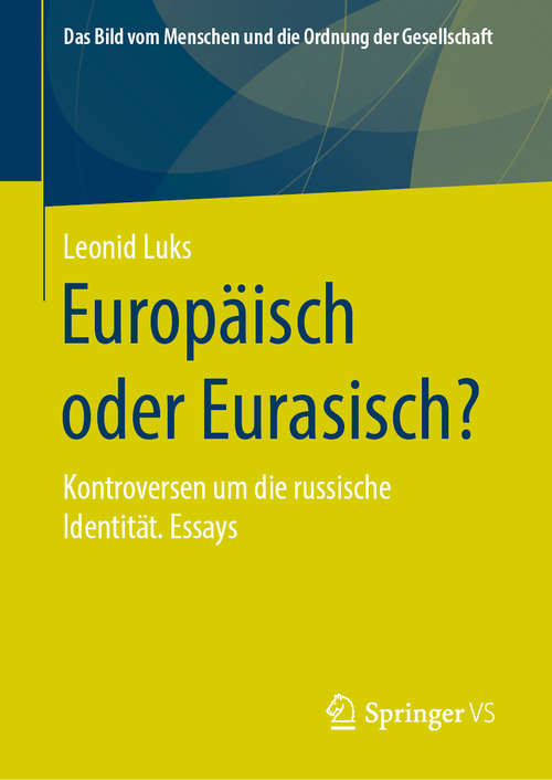 Book cover of Europäisch oder Eurasisch?: Kontroversen um die russische Identität. Essays (1. Aufl. 2020) (Das Bild vom Menschen und die Ordnung der Gesellschaft)