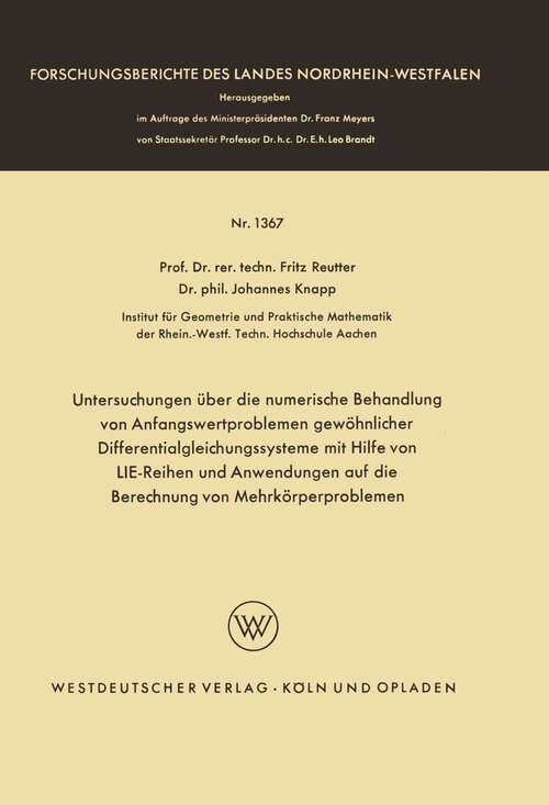 Book cover of Untersuchungen über die numerische Behandlung von Anfangswertproblemen gewöhnlicher Differentialgleichungssysteme mit Hilfe von LIE-Reihen und Anwendungen auf die Berechnung von Mehrkörperproblemen (1964) (Forschungsberichte des Landes Nordrhein-Westfalen #1367)