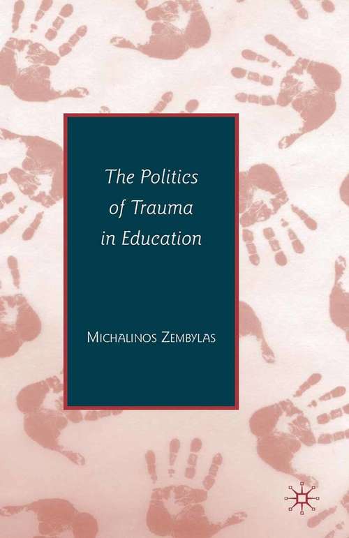 Book cover of The Politics of Trauma in Education (1st ed. 2008)