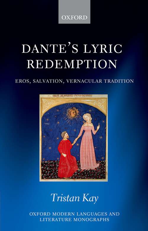 Book cover of Dante's Lyric Redemption: Eros, Salvation, Vernacular Tradition (Oxford Modern Languages and Literature Monographs)