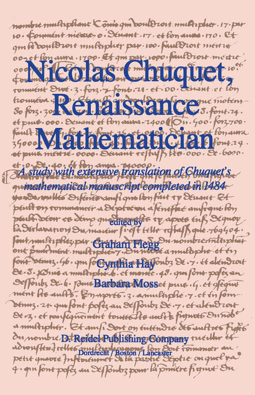 Book cover of Nicolas Chuquet, Renaissance Mathematician: A study with extensive translation of Chuquet’s mathematical manuscript completed in 1484 (1985)