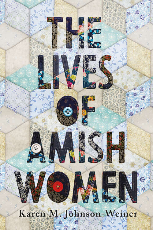 Book cover of The Lives of Amish Women (Young Center Books in Anabaptist and Pietist Studies)
