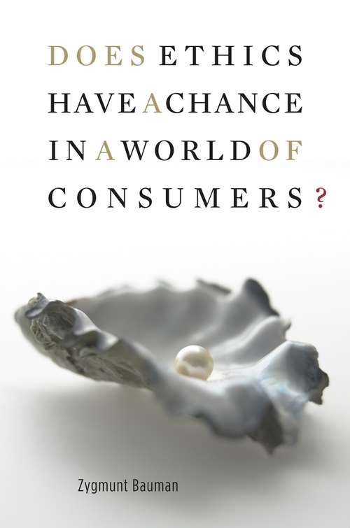 Book cover of Does Ethics Have a Chance in a World of Consumers? (Institute for Human Sciences Vienna Lecture Series)