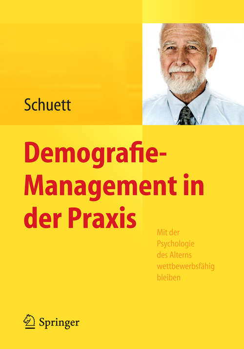 Book cover of Demografie-Management in der Praxis: Mit der Psychologie des Alterns wettbewerbsfähig bleiben (2014)