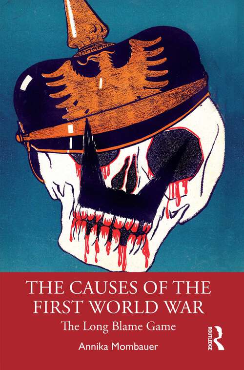 Book cover of The Causes of the First World War: The Long Blame Game (Making History)