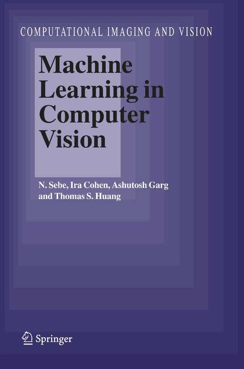 Book cover of Machine Learning in Computer Vision (2005) (Computational Imaging and Vision #29)