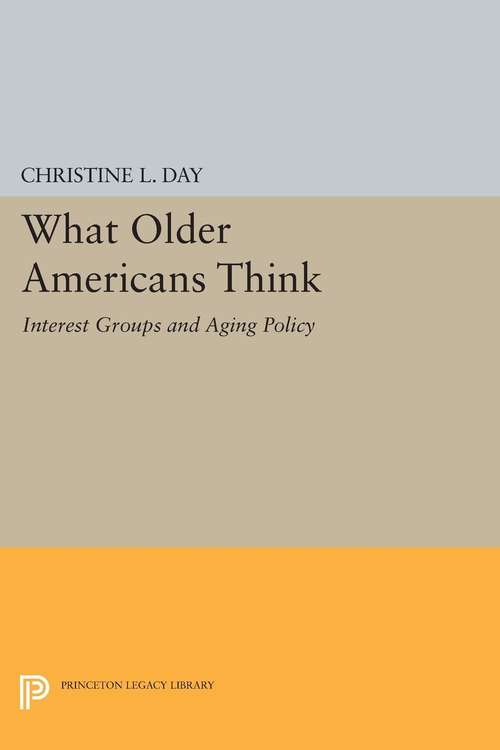 Book cover of What Older Americans Think: Interest Groups and Aging Policy