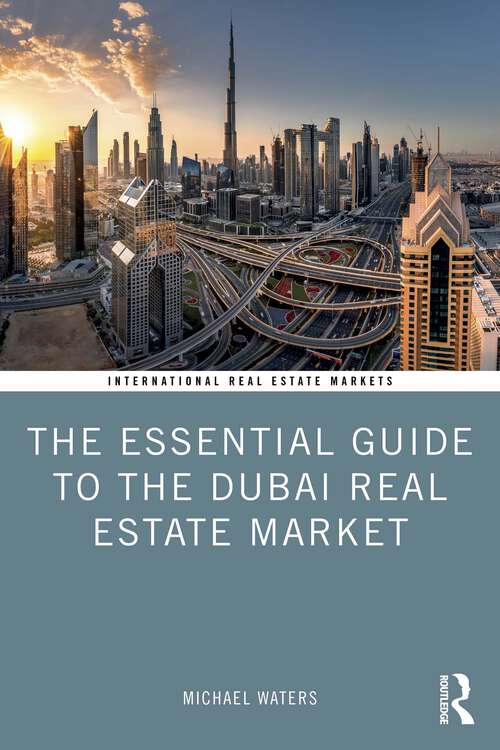 Book cover of The Essential Guide to the Dubai Real Estate Market (Routledge International Real Estate Markets Series)