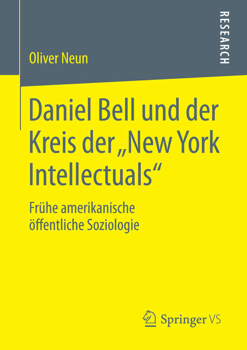 Book cover of Daniel Bell und der Kreis der „New York Intellectuals“: Frühe amerikanische öffentliche Soziologie (2014)