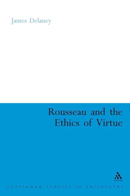 Book cover of Rousseau and the Ethics of Virtue (Continuum Studies in Philosophy)