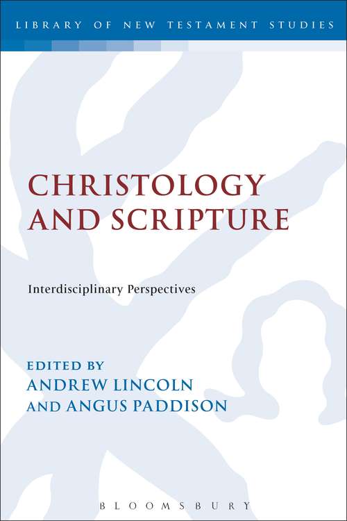 Book cover of Christology and Scripture: Interdisciplinary Perspectives (The Library of New Testament Studies #348)