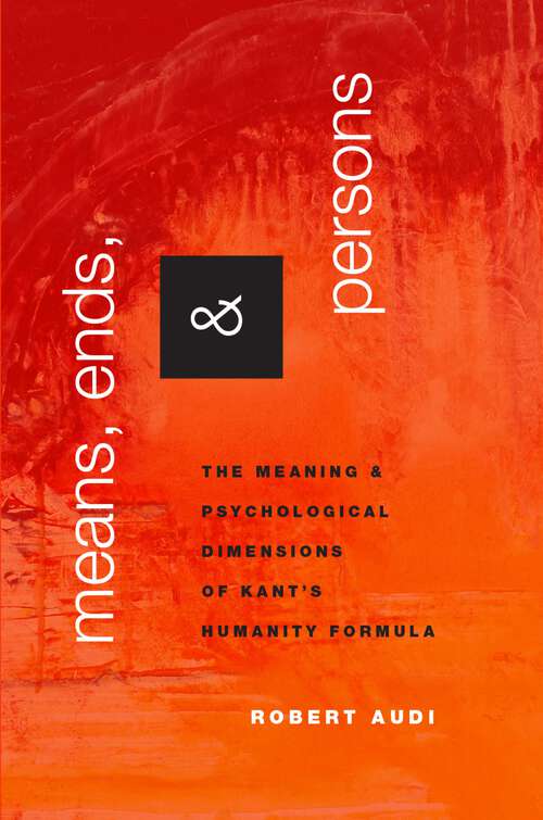 Book cover of Means, Ends, and Persons: The Meaning and Psychological Dimensions of Kant's Humanity Formula