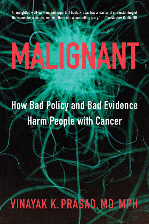 Book cover of Malignant: How Bad Policy And Bad Evidence Harm People With Cancer