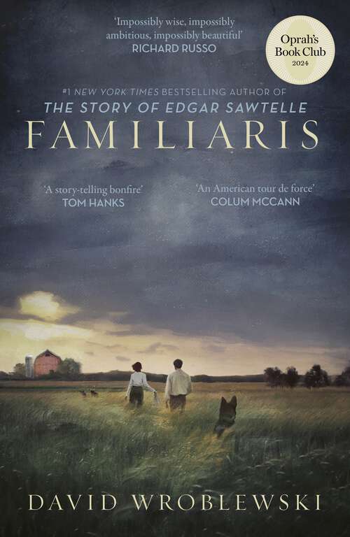 Book cover of Familiaris: ‘Wroblewski has set a story-telling bonfire as enthralling in its pages as it is illuminating of our fragile and complicated humanity’ Tom Hanks