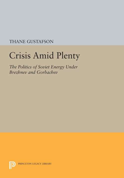 Book cover of Crisis amid Plenty: The Politics of Soviet Energy under Brezhnev and Gorbachev (PDF)