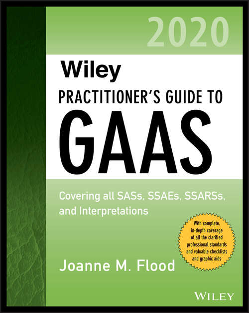 Book cover of Wiley Practitioner's Guide to GAAS 2020: Covering all SASs, SSAEs, SSARSs, and Interpretations (Wiley Regulatory Reporting)