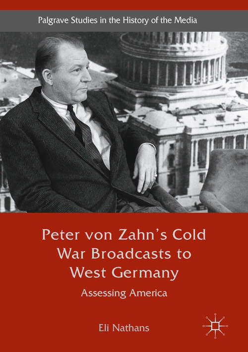 Book cover of Peter von Zahn's Cold War Broadcasts to West Germany: Assessing America