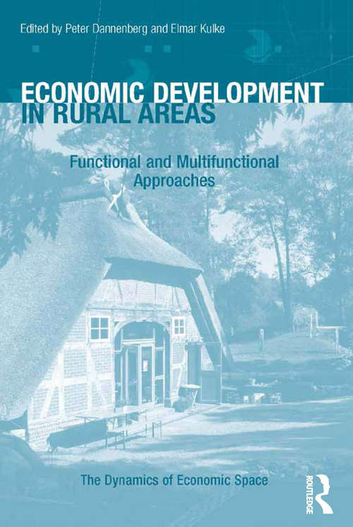 Book cover of Economic Development in Rural Areas: Functional and Multifunctional Approaches (The Dynamics of Economic Space)
