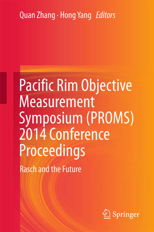 Book cover of Pacific Rim Objective Measurement Symposium (PROMS) 2014 Conference Proceedings: Rasch and the Future (2015)