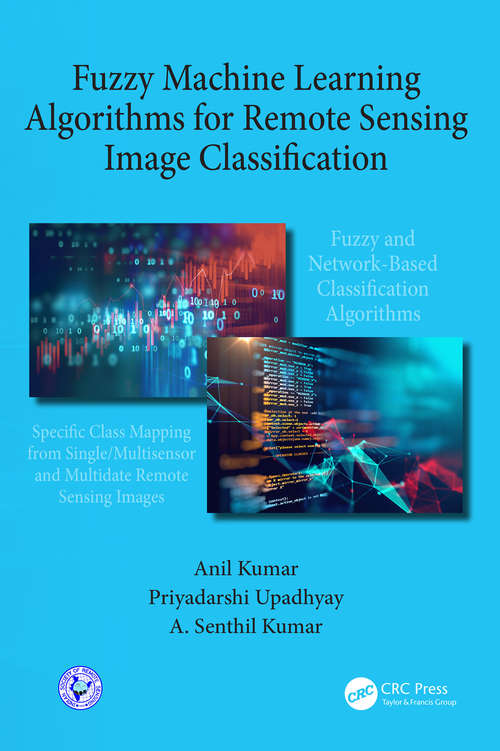 Book cover of Fuzzy Machine Learning Algorithms for Remote Sensing Image Classification