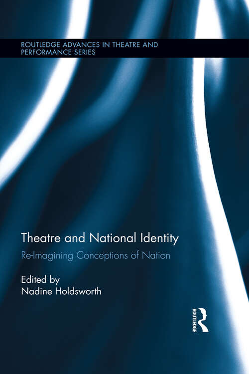 Book cover of Theatre and National Identity: Re-Imagining Conceptions of Nation (Routledge Advances in Theatre & Performance Studies)