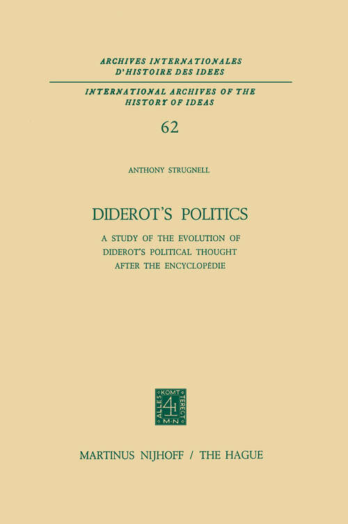 Book cover of Diderot’s Politics: A Study of the Evolution of Diderot’s Political Thought After the Encyclopédie (1973) (International Archives of the History of Ideas   Archives internationales d'histoire des idées #62)