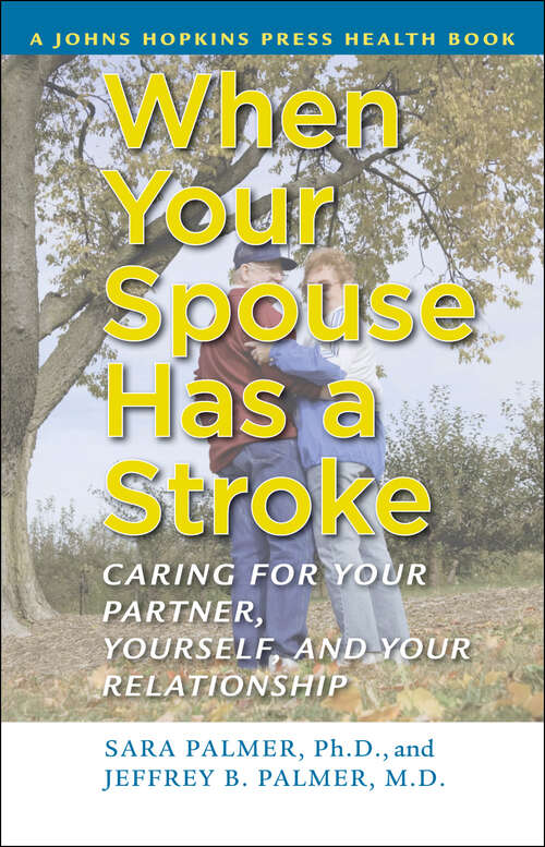 Book cover of When Your Spouse Has a Stroke: Caring for Your Partner, Yourself, and Your Relationship (A Johns Hopkins Press Health Book)