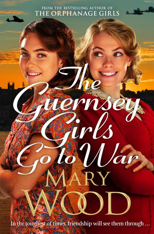 Book cover of The Guernsey Girls Go to War: A heart-breaking historical novel of two friends torn apart by war (The Guernsey Girls)