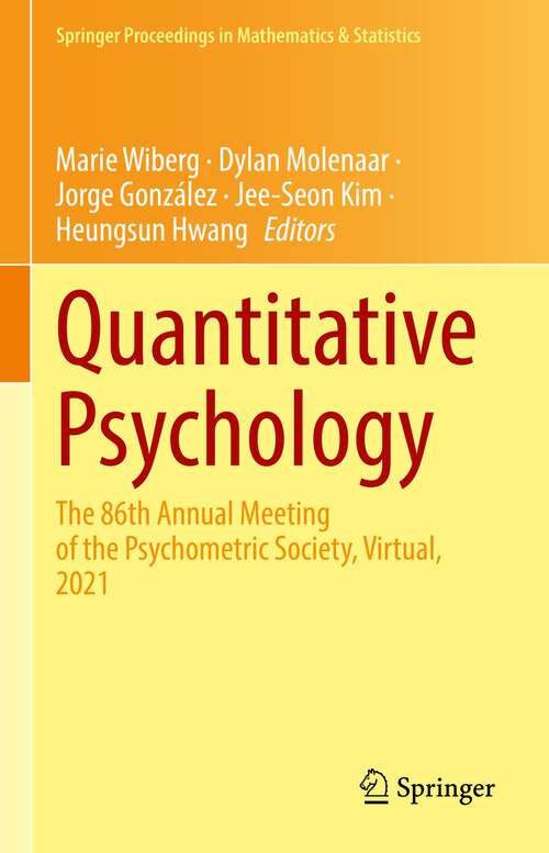 Book cover of Quantitative Psychology: The 86th Annual Meeting of the Psychometric Society, Virtual, 2021 (1st ed. 2022) (Springer Proceedings in Mathematics & Statistics #393)