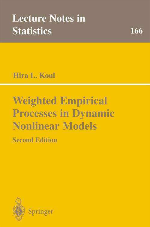 Book cover of Weighted Empirical Processes in Dynamic Nonlinear Models (2nd ed. 2002) (Lecture Notes in Statistics #166)