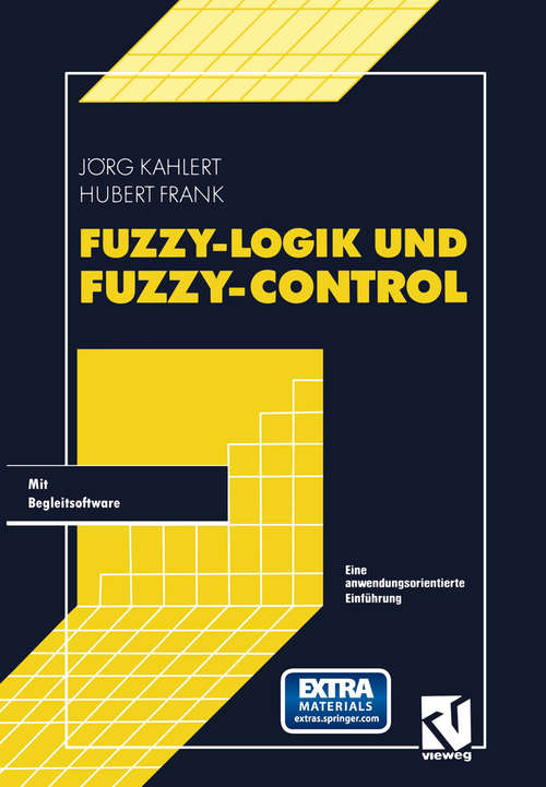 Book cover of Fuzzy-Logik und Fuzzy-Control: Eine anwendungsorientierte Einführung mit Begleitsoftware (1. Aufl. 1993)