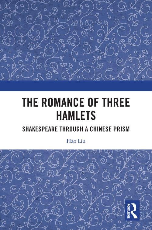 Book cover of The Romance of Three Hamlets: Shakespeare through a Chinese Prism