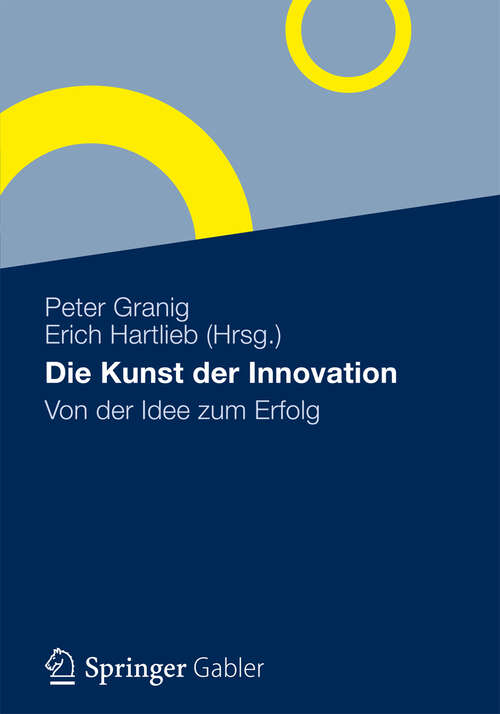 Book cover of Die Kunst der Innovation: Von der Idee zum Erfolg (2012)