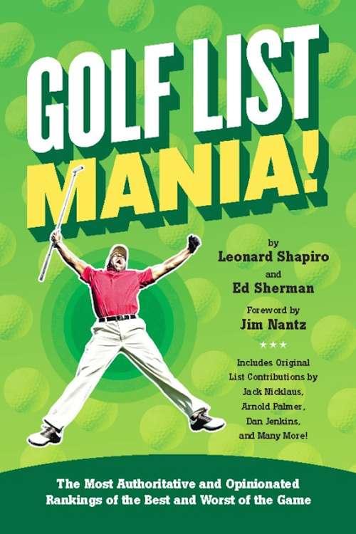 Book cover of Golf List Mania!: The Most Authoritative and Opinionated Rankings of the Best and Worst of the Game