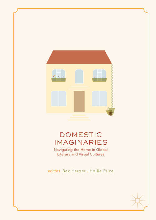 Book cover of Domestic Imaginaries: Navigating the Home in Global Literary and Visual Cultures