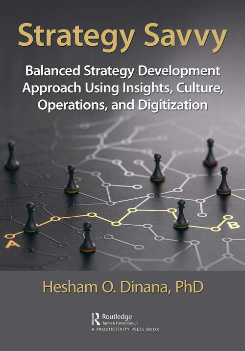 Book cover of Strategy Savvy: Balanced Strategy Development Approach Using Insights, Culture, Operations, and Digitization