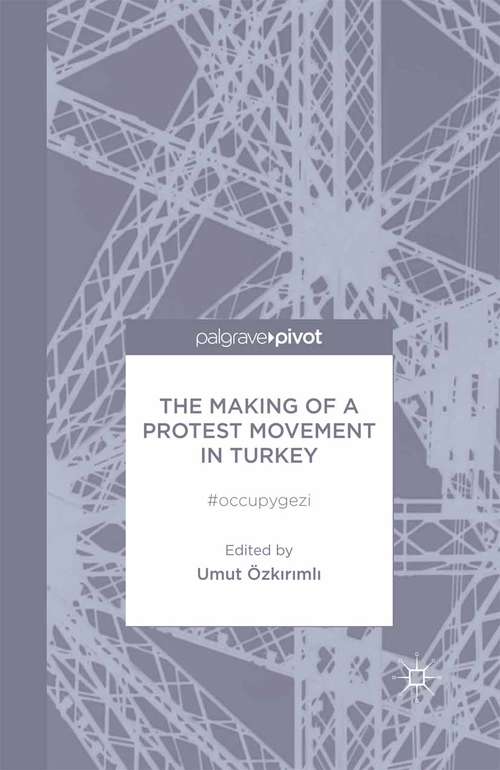 Book cover of The Making of a Protest Movement in Turkey: #occupygezi (2014)