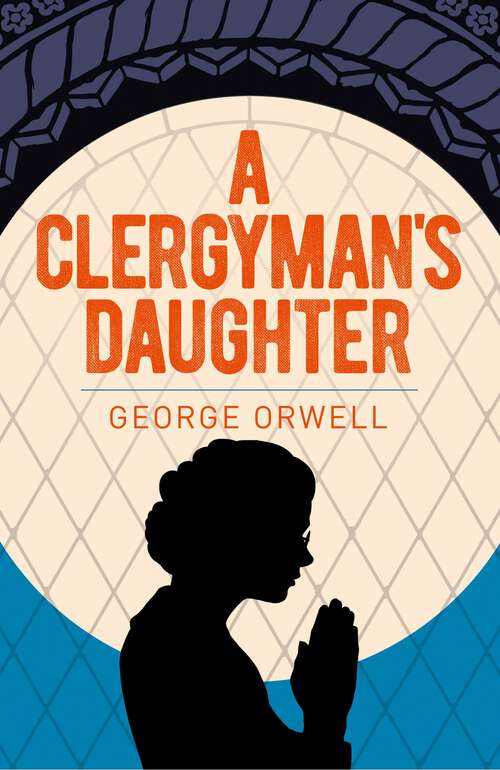 Book cover of A Clergyman's Daughter (Arcturus Essential Orwell)