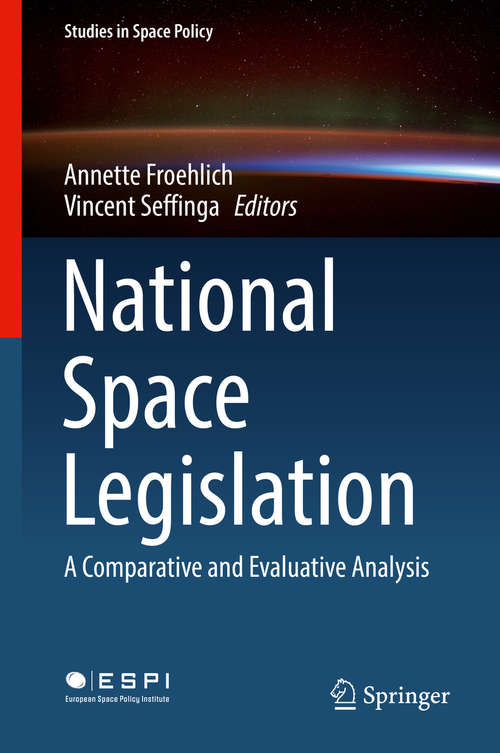 Book cover of National Space Legislation: A Comparative and Evaluative Analysis (Studies in Space Policy #15)