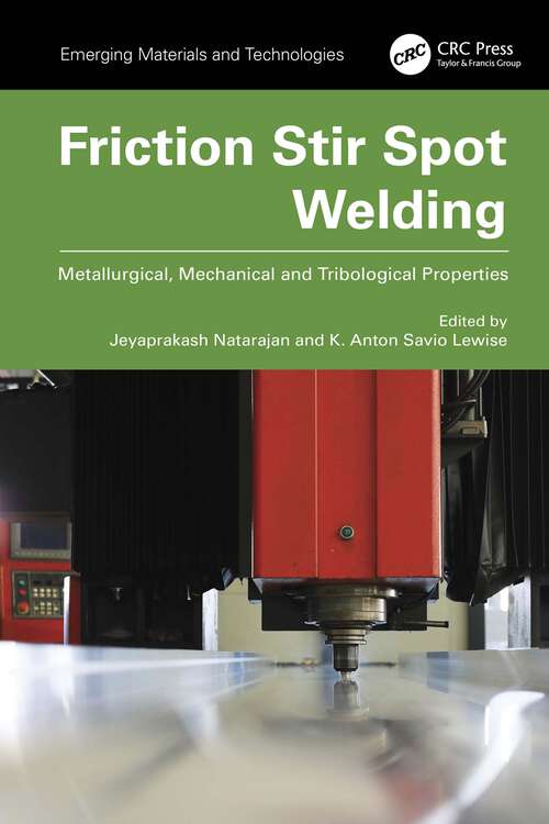 Book cover of Friction Stir Spot Welding: Metallurgical, Mechanical and Tribological Properties (Emerging Materials and Technologies)