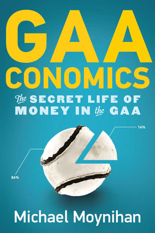 Book cover of GAAconomics: The Secret Life of Money in the GAA