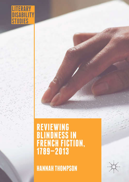 Book cover of Reviewing Blindness in French Fiction, 1789–2013 (1st ed. 2017) (Literary Disability Studies)