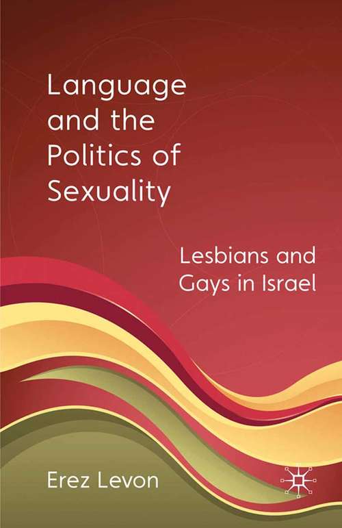 Book cover of Language and the Politics of Sexuality: Lesbians and Gays in Israel (2010)